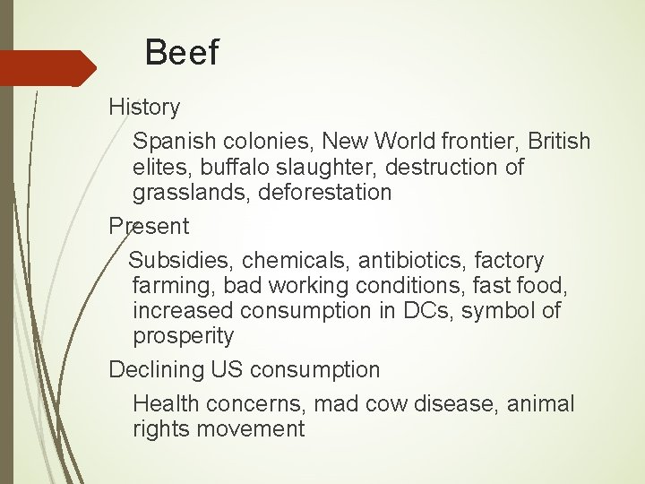Beef History Spanish colonies, New World frontier, British elites, buffalo slaughter, destruction of grasslands,