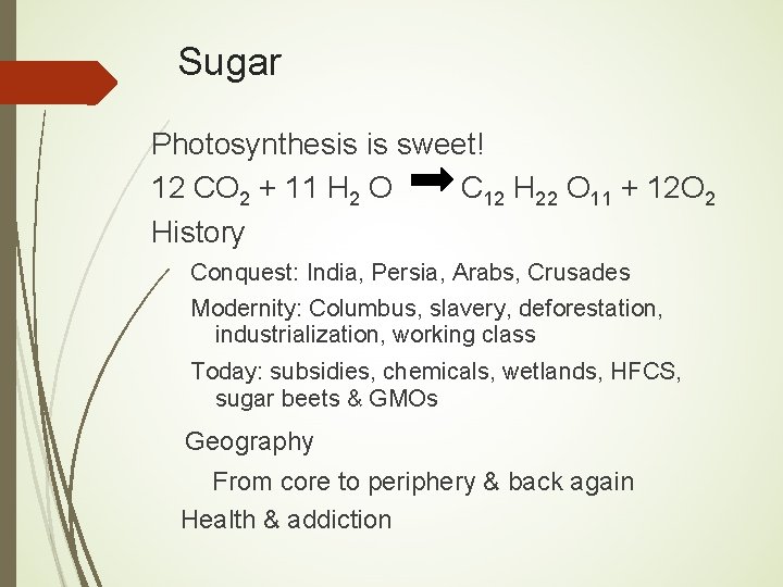 Sugar Photosynthesis is sweet! 12 CO 2 + 11 H 2 O C 12