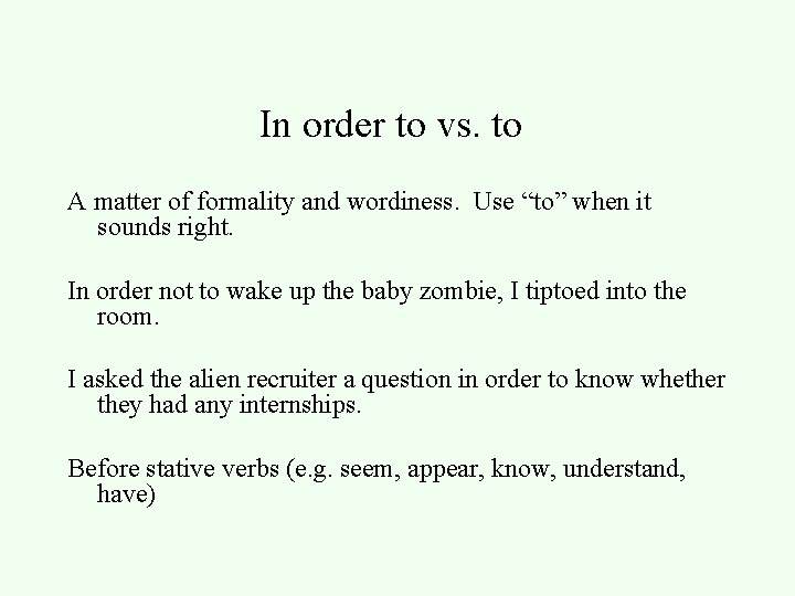 In order to vs. to A matter of formality and wordiness. Use “to” when