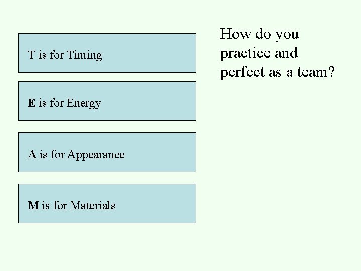 T is for Timing E is for Energy A is for Appearance M is