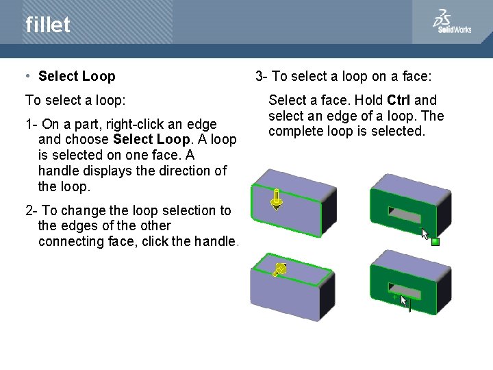 fillet • Select Loop To select a loop: 1 - On a part, right-click