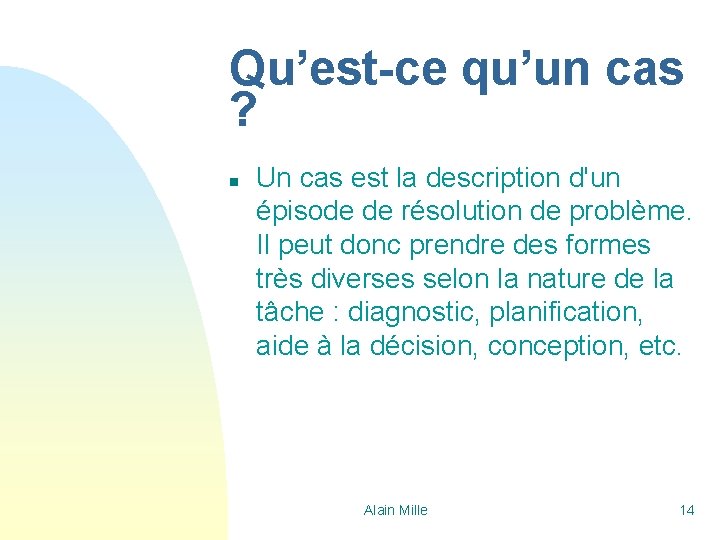 Qu’est-ce qu’un cas ? n Un cas est la description d'un épisode de résolution