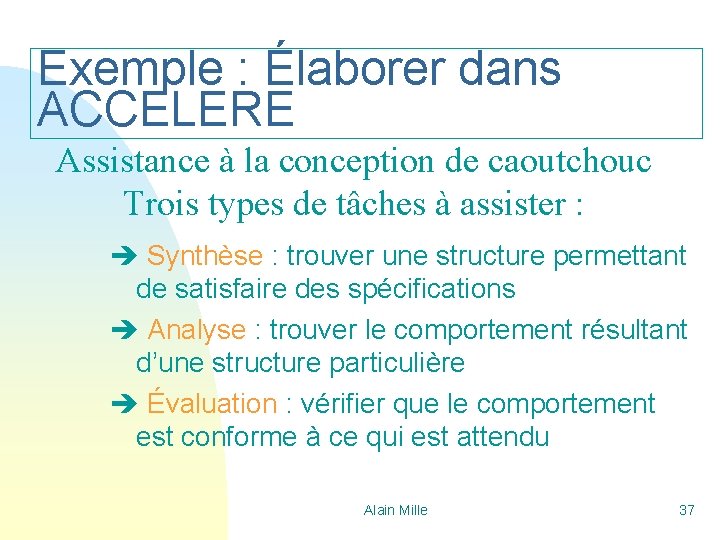 Exemple : Élaborer dans ACCELERE Assistance à la conception de caoutchouc Trois types de