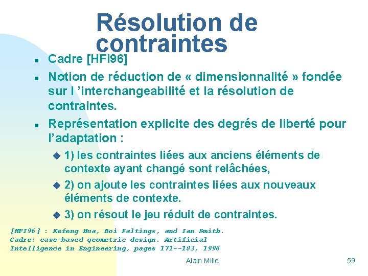 n n n Résolution de contraintes Cadre [HFI 96] Notion de réduction de «