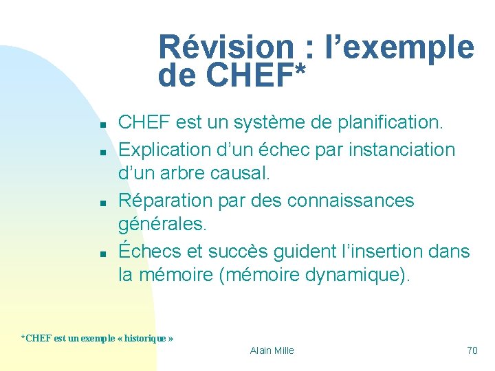 Révision : l’exemple de CHEF* n n CHEF est un système de planification. Explication