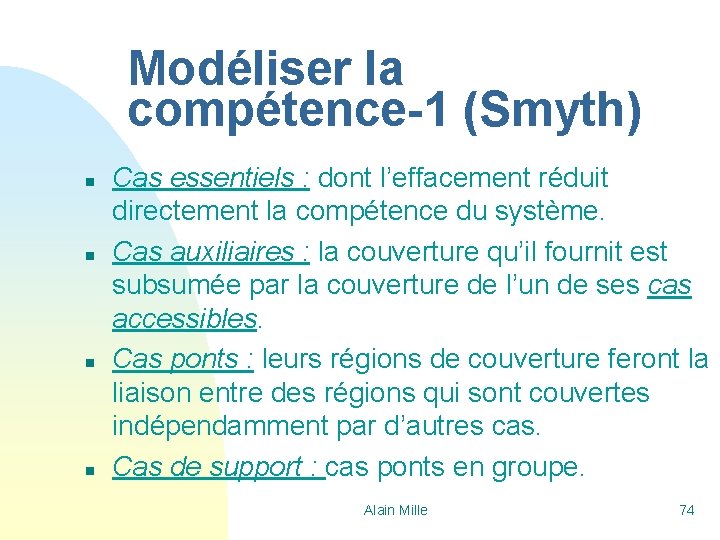 Modéliser la compétence-1 (Smyth) n n Cas essentiels : dont l’effacement réduit directement la