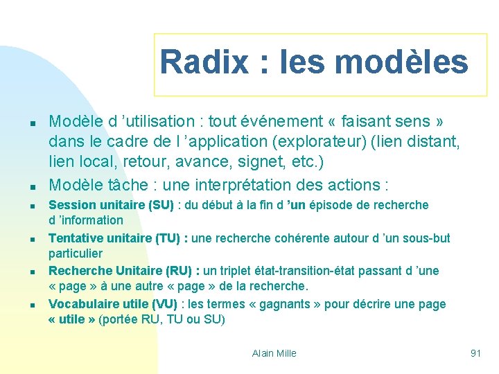 Radix : les modèles n n n Modèle d ’utilisation : tout événement «