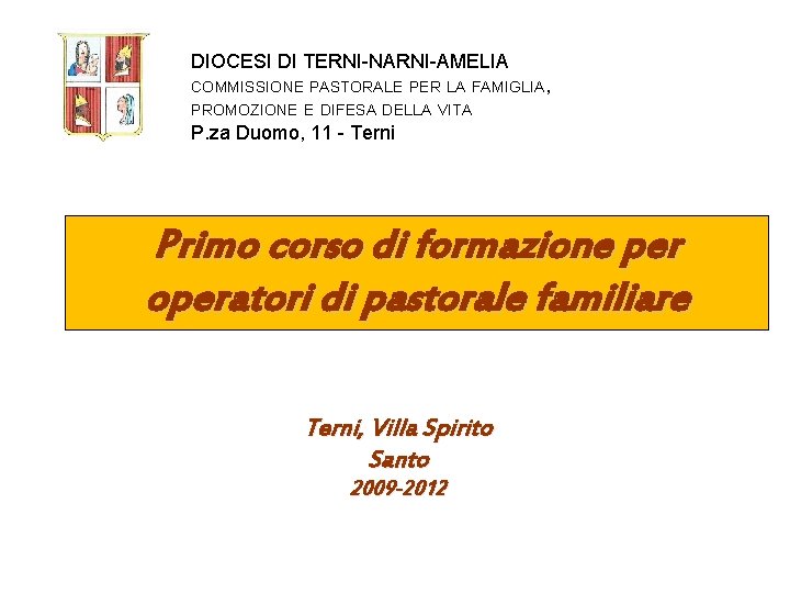 DIOCESI DI TERNI-NARNI-AMELIA COMMISSIONE PASTORALE PER LA FAMIGLIA, PROMOZIONE E DIFESA DELLA VITA P.