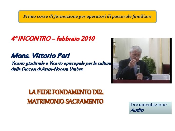 Primo corso di formazione per operatori di pastorale familiare 4° INCONTRO – febbraio 2010