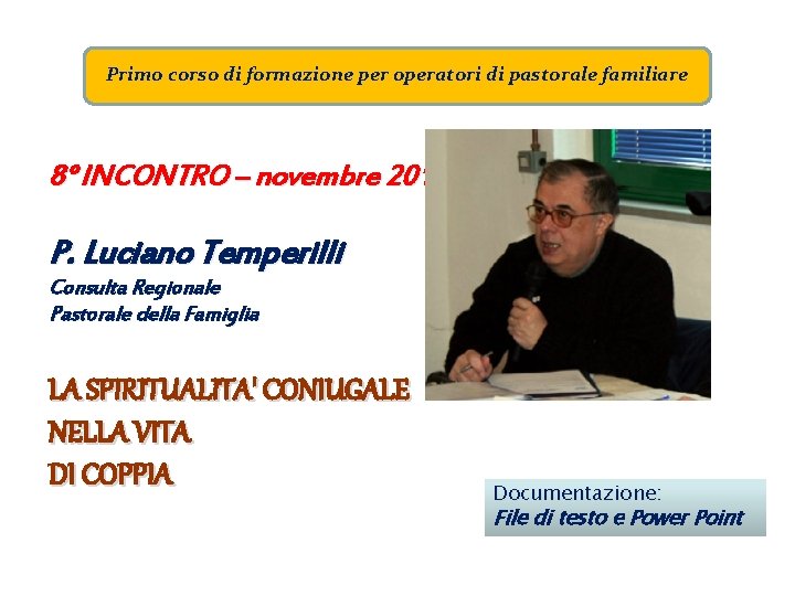 Primo corso di formazione per operatori di pastorale familiare 8° INCONTRO – novembre 2010