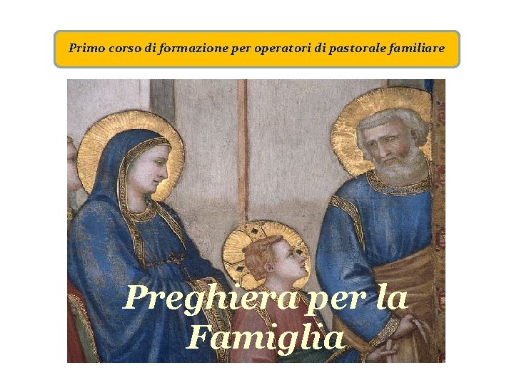 Primo corso di formazione per operatori di pastorale familiare Oração pela Familia Preghiera per