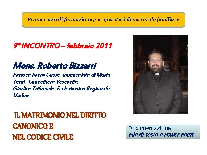 Primo corso di formazione per operatori di pastorale familiare 9° INCONTRO – febbraio 2011