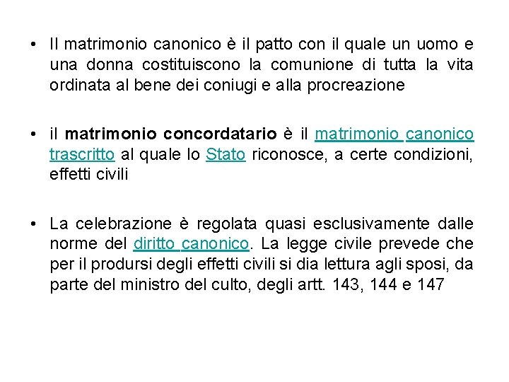  • Il matrimonio canonico è il patto con il quale un uomo e