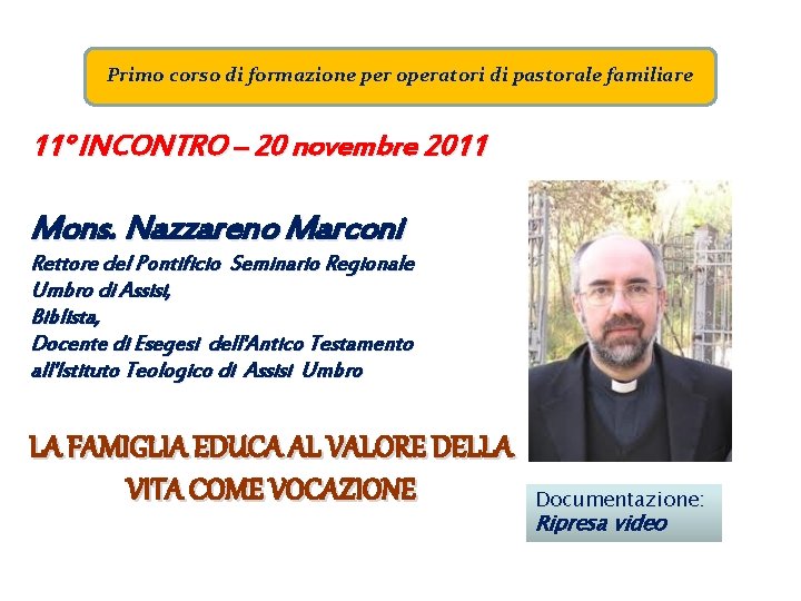 Primo corso di formazione per operatori di pastorale familiare 11° INCONTRO – 20 novembre