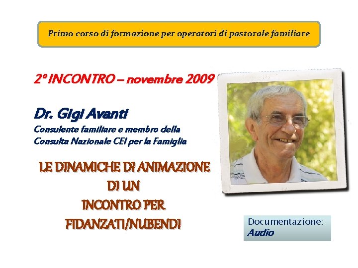 Primo corso di formazione per operatori di pastorale familiare 2° INCONTRO – novembre 2009