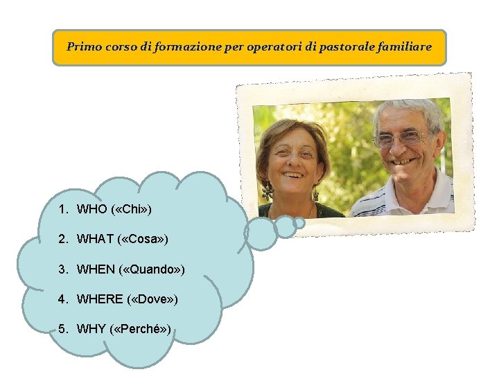 Primo corso di formazione per operatori di pastorale familiare 1. WHO ( «Chi» )