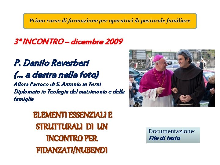 Primo corso di formazione per operatori di pastorale familiare 3° INCONTRO – dicembre 2009