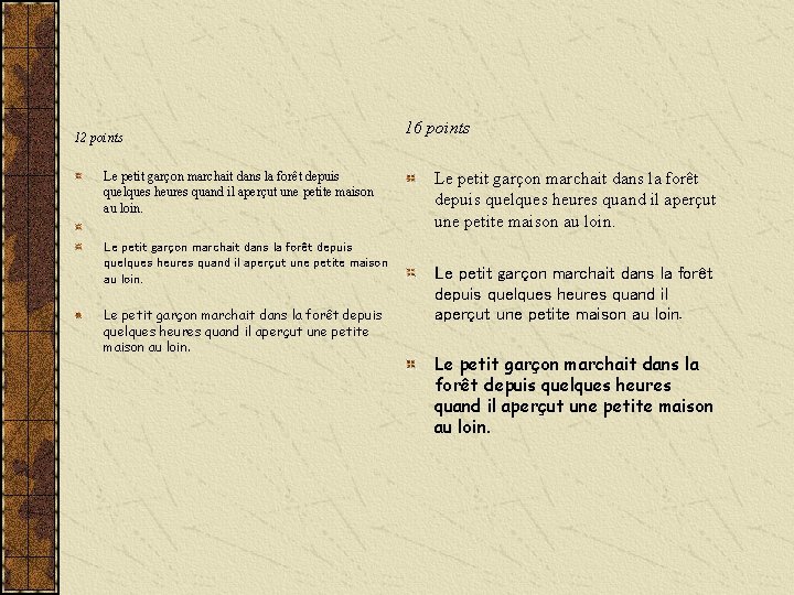 12 points Le petit garçon marchait dans la forêt depuis quelques heures quand il