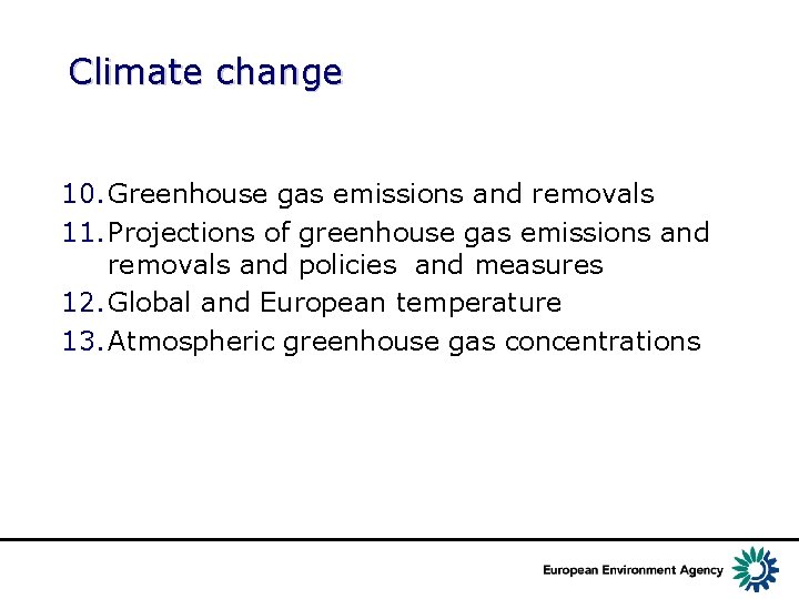 Climate change 10. Greenhouse gas emissions and removals 11. Projections of greenhouse gas emissions
