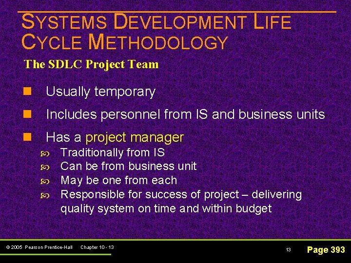 SYSTEMS DEVELOPMENT LIFE CYCLE METHODOLOGY The SDLC Project Team n Usually temporary n Includes