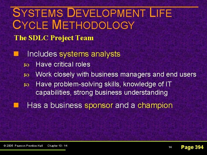 SYSTEMS DEVELOPMENT LIFE CYCLE METHODOLOGY The SDLC Project Team n Includes systems analysts Have