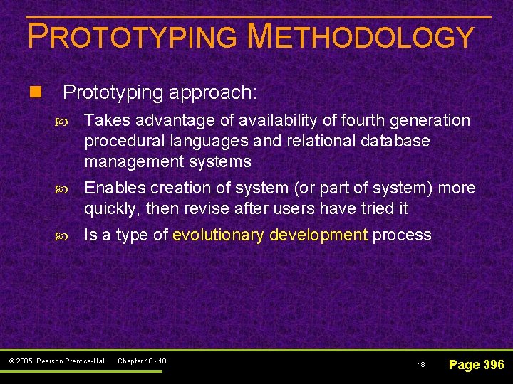 PROTOTYPING METHODOLOGY n Prototyping approach: Takes advantage of availability of fourth generation procedural languages