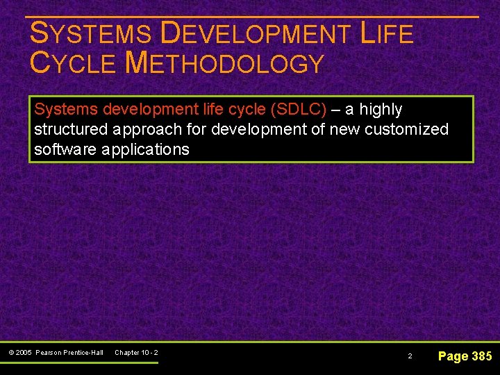 SYSTEMS DEVELOPMENT LIFE CYCLE METHODOLOGY Systems development life cycle (SDLC) – a highly structured