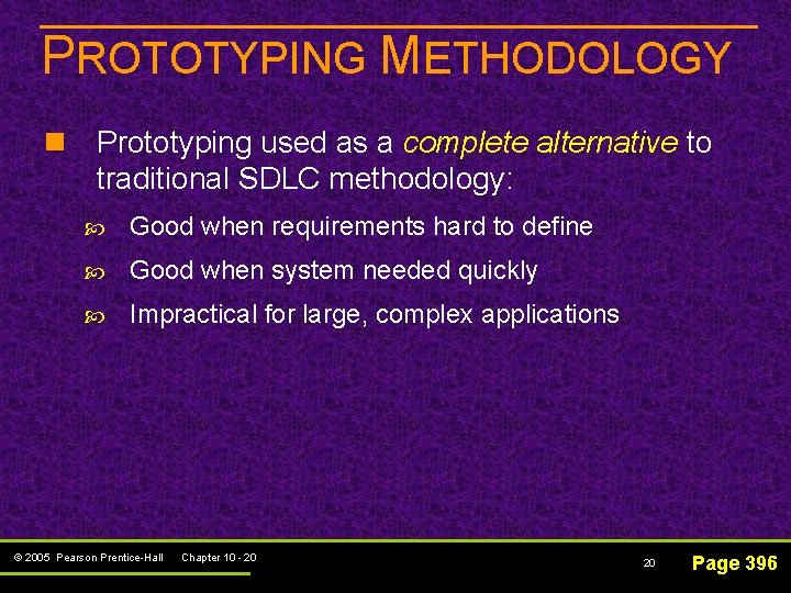 PROTOTYPING METHODOLOGY n Prototyping used as a complete alternative to traditional SDLC methodology: Good