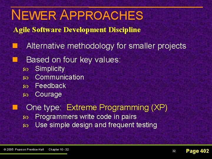 NEWER APPROACHES Agile Software Development Discipline n Alternative methodology for smaller projects n Based