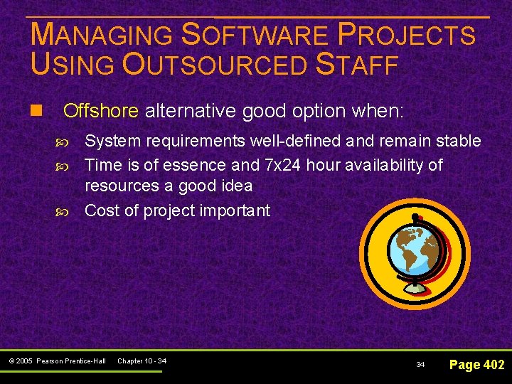 MANAGING SOFTWARE PROJECTS USING OUTSOURCED STAFF n Offshore alternative good option when: System requirements