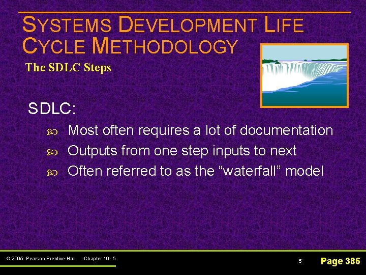 SYSTEMS DEVELOPMENT LIFE CYCLE METHODOLOGY The SDLC Steps SDLC: Most often requires a lot