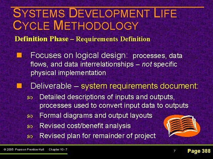 SYSTEMS DEVELOPMENT LIFE CYCLE METHODOLOGY Definition Phase – Requirements Definition n Focuses on logical