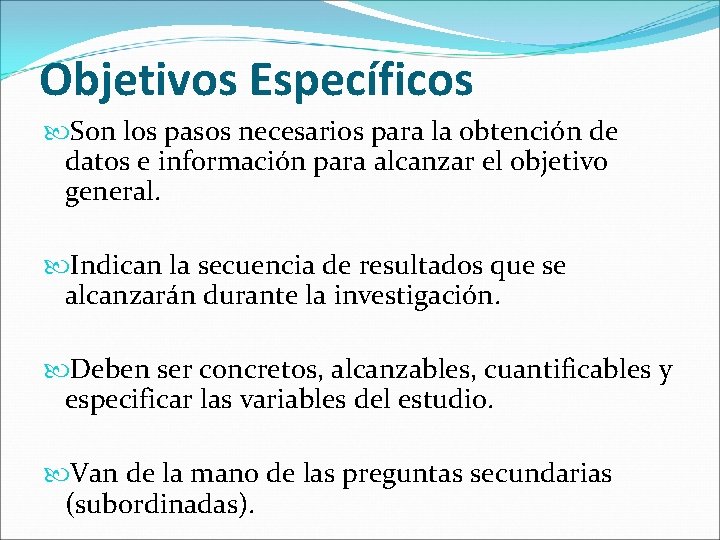 Objetivos Específicos Son los pasos necesarios para la obtención de datos e información para