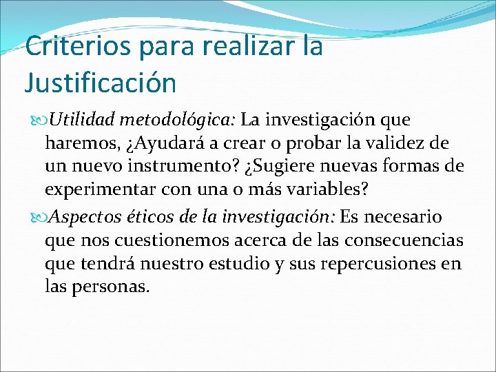 Criterios para realizar la Justificación Utilidad metodológica: La investigación que haremos, ¿Ayudará a crear