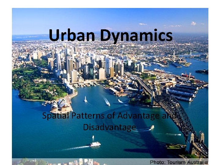 Urban Dynamics Spatial Patterns of Advantage and Disadvantage 