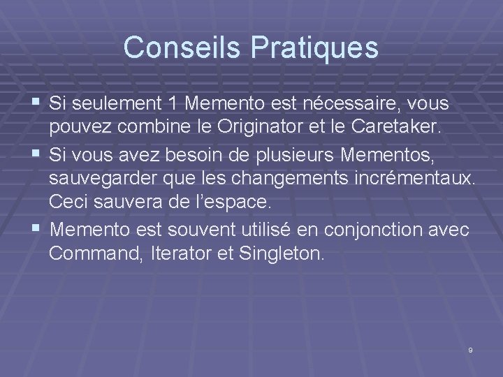 Conseils Pratiques § Si seulement 1 Memento est nécessaire, vous pouvez combine le Originator