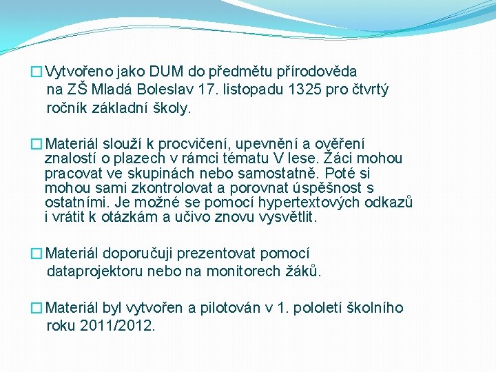 �Vytvořeno jako DUM do předmětu přírodověda na ZŠ Mladá Boleslav 17. listopadu 1325 pro