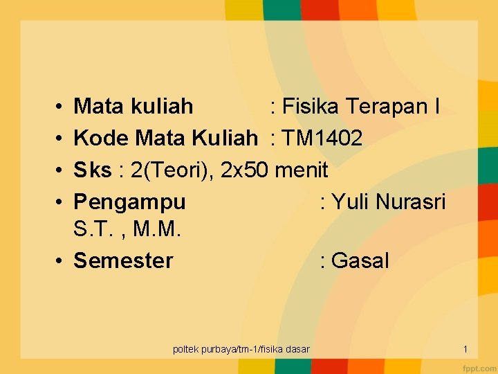  • • Mata kuliah : Fisika Terapan I Kode Mata Kuliah : TM