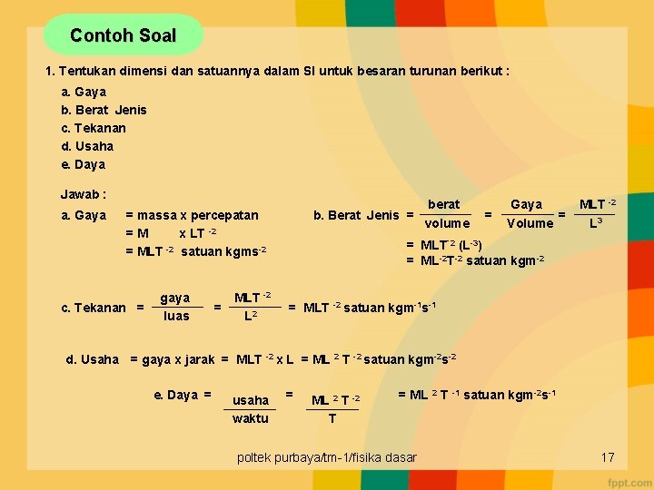 Contoh Soal 1. Tentukan dimensi dan satuannya dalam SI untuk besaran turunan berikut :