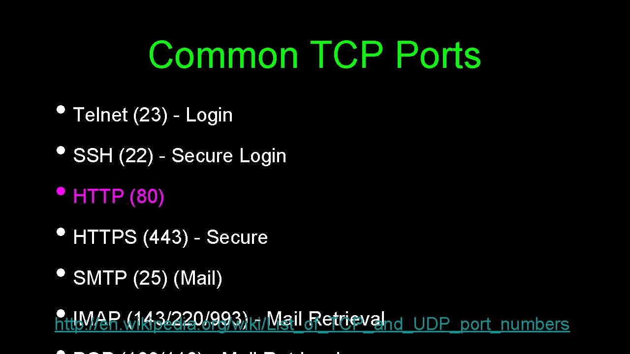 Common TCP Ports • Telnet (23) - Login • SSH (22) - Secure Login