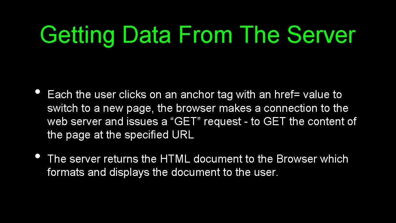 Getting Data From The Server • • Each the user clicks on an anchor