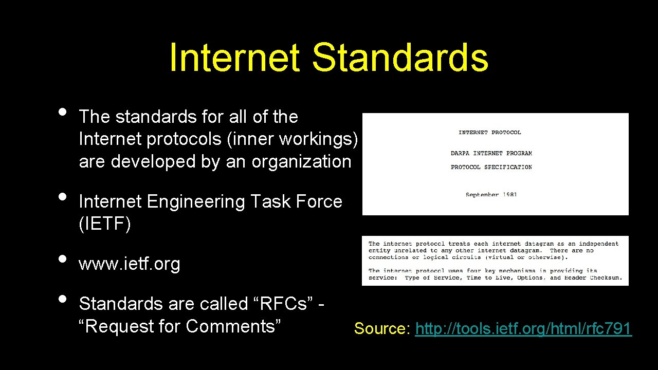 Internet Standards • • The standards for all of the Internet protocols (inner workings)