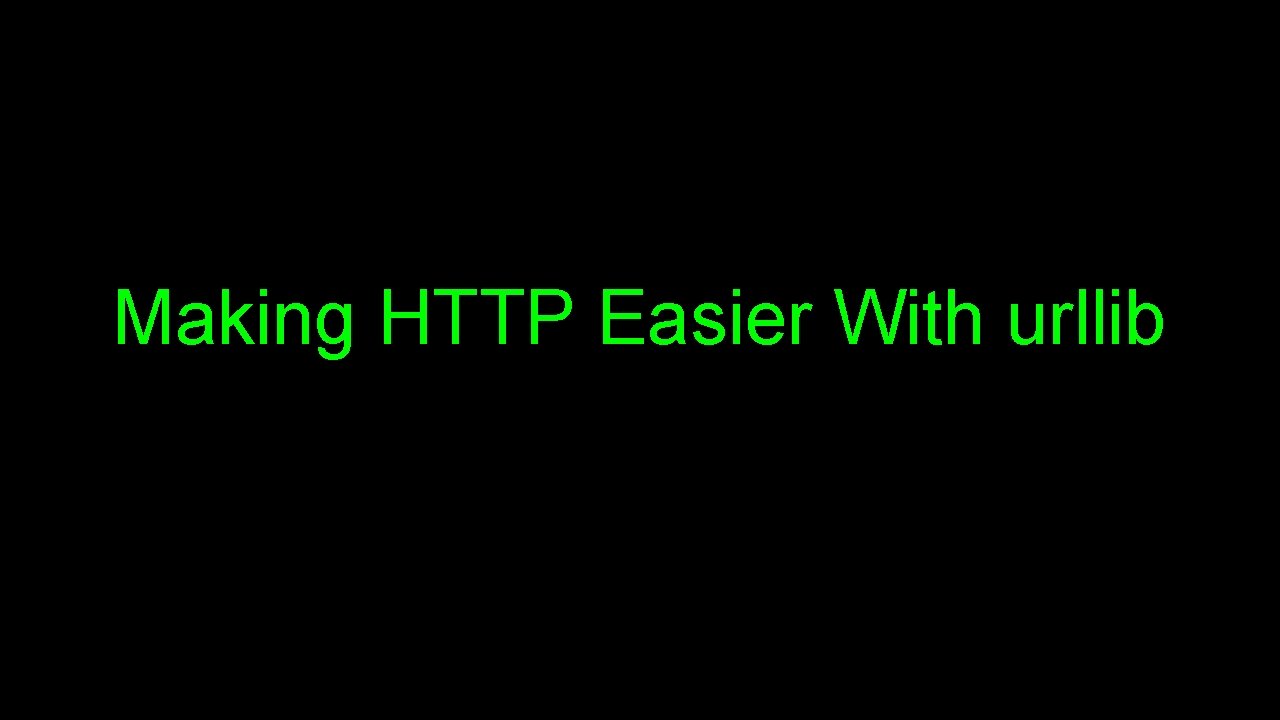 Making HTTP Easier With urllib 