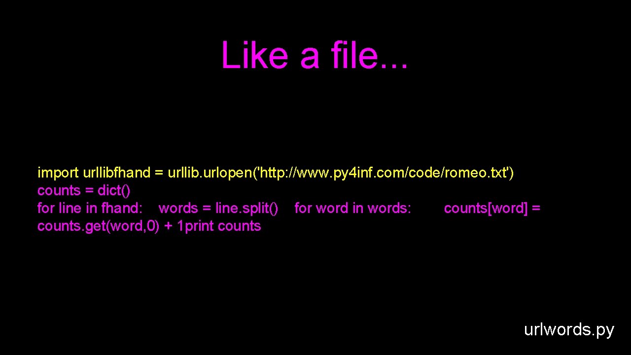 Like a file. . . import urllibfhand = urllib. urlopen('http: //www. py 4 inf.