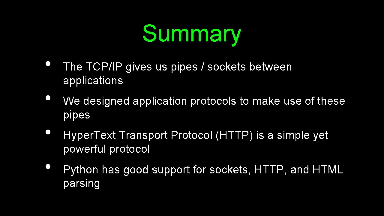 Summary • • The TCP/IP gives us pipes / sockets between applications We designed