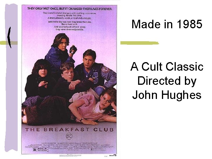 Made in 1985 A Cult Classic Directed by John Hughes 