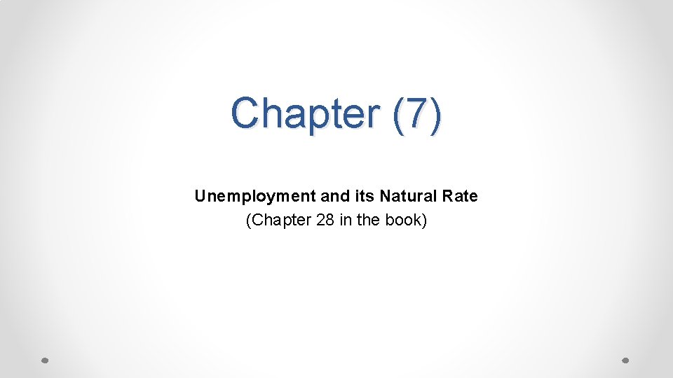 Chapter 7 Unemployment and its Natural Rate Chapter