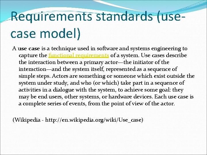 Requirements standards (usecase model) A use case is a technique used in software and