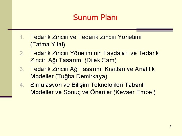 Sunum Planı Tedarik Zinciri ve Tedarik Zinciri Yönetimi (Fatma Yılal) 2. Tedarik Zinciri Yönetiminin