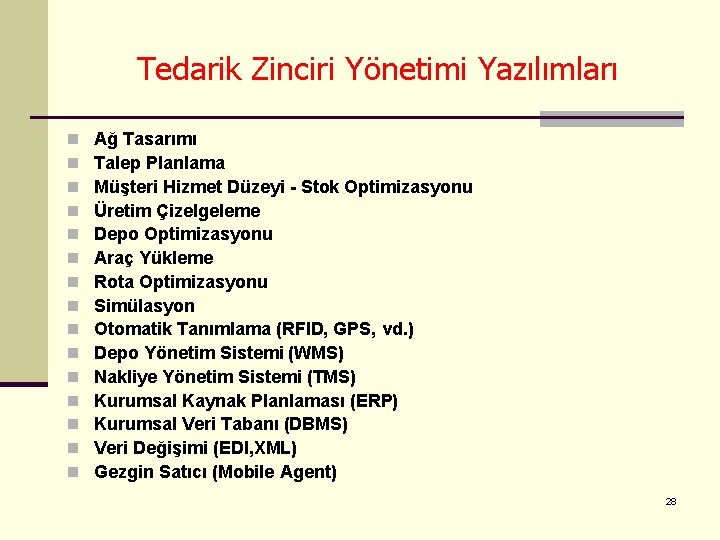 Tedarik Zinciri Yönetimi Yazılımları n n n n Ağ Tasarımı Talep Planlama Müşteri Hizmet